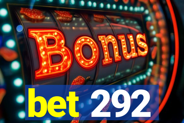 bet 292
